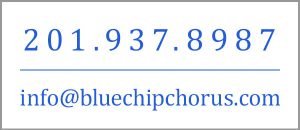 Phone 201.391.8366 email info@bluechipchorus.com